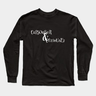 Curiouser and Curiouser Long Sleeve T-Shirt